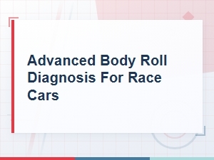 Advanced Body Roll Diagnosis Methods for High-Performance Race Cars